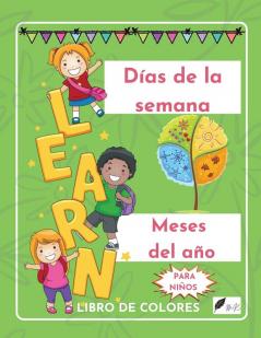 Dias de la semana Meses del ano Libro educativo para colorear para ninos: Jardín de infancia Niños de 5 a 8 años