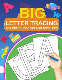 Big Letter Tracing for Preschoolers and Toddlers: Kids Ages 2-5 Years Old Tracing Coloring Letters for Children Activity Book for Preschoolers Kids Boys and Girls