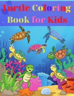 Turtle Coloring Book for Kids: Amazing Turtle Coloring Book for Kids Gift for Boys & Girls Ages 2-4 4-6 4-8 6-8 Coloring Fun and Awesome Facts Kids ... Fun Simple and Cute designs Activity Book