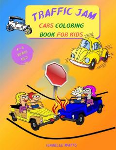 Traffic Jam - Coloring Book for Kids: This Fun Children's Coloring Book Will Help Your 4-8 Years Old Kids Learn More About Cars and Trucks - 8.5 x 11 inches 35 Full Pages to Color