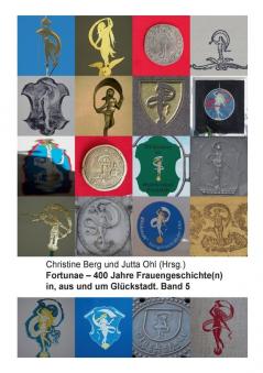 Fortunae - 400 Jahre Frauengeschichte(n) in aus und um Glückstadt. Band 5