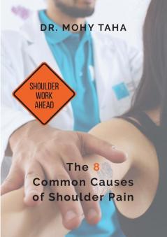 Shoulder Work Ahead: The 8 Common Causes of Shoulder Pain