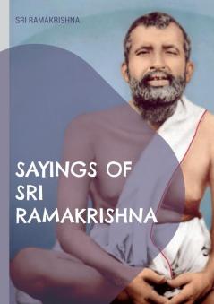 Sayings of Sri Ramakrishna