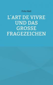 L´art de vivre und das große Fragezeichen