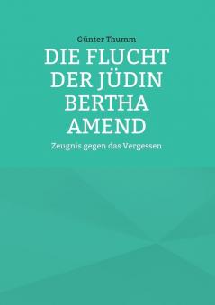 Die Flucht der Jüdin Bertha Amend