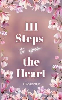 111 Steps to open the Heart