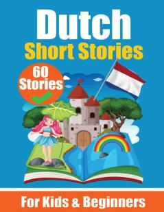 60 Short Stories in Dutch | A Dual-Language Book in English and Dutch