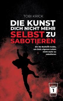 Die Kunst Dich nicht mehr selbst zu sabotieren