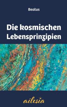 Die kosmischen Lebensprinzipien