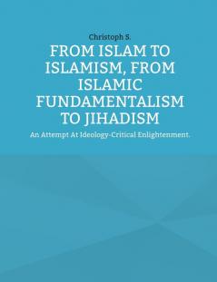 From Islam To Islamism From Islamic Fundamentalism To Jihadism