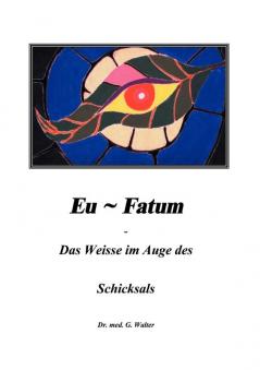Eufatum - Das weisse im Auge des Schicksals