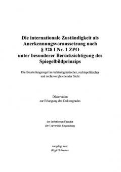 Die internationale Zuständigkeit als Anerkennungsvoraussetzung nach § 328 I Nr. 1 ZPO unter besonderer Berücksichtig...