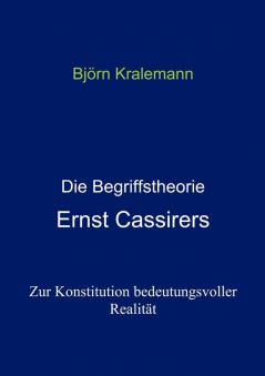 Die Begriffstheorie Ernst Cassirers