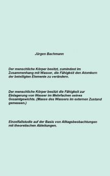 Der menschliche Körper besitzt zumindest im Zusammenhang mit Wasser die Fähigkeit den Atomkern der beteiligten Elemente