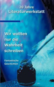 Wir wollten nur die Wahrheit schreiben