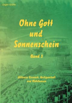 Ohne Gott und Sonnenschein   Band III