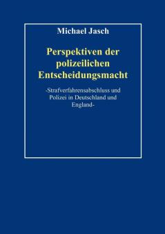 Perspektiven polizeilicher Entscheidungsmacht.