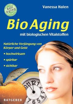 BioAging mit biologischen Vitalstoffen