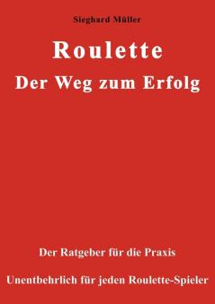 Roulette. Der Weg zum Erfolg.