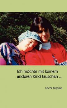 Ich möchte mit keinem anderen Kind tauschen ...