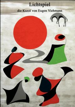 Lichtspiel - die Kunst von Eugen Viehmann