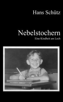 Nebelstochern - Eine Kindheit am Lech