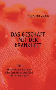 Das Gesch��ft mit der Krankheit. Teil 1