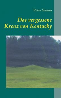 Das vergessene Kreuz von Kentucky