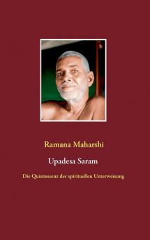 Die Quintessenz der spirituellen Unterweisung (Upadesa Saram): aus dem Sanskrit übersetzt und kommentiert von Miles Wright