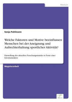 Welche Faktoren und Motive beeinflussen Menschen bei der Aneignung und Aufrechterhaltung sportlicher Aktivit��t?