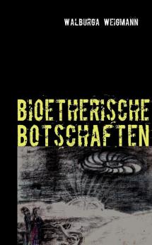 bioetherische Botschaften: Kurzgeschichten