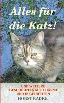 Alles für die Katz!: Und weitere Geschichten mit Charme und in Gedichten