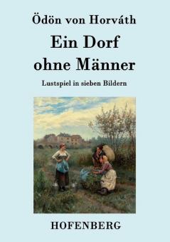 Ein Dorf ohne Männer: Lustspiel in sieben Bildern (German Edition)