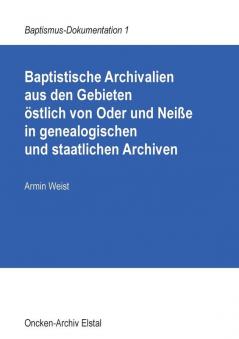 Baptistische Archivalien aus den Gebieten östlich von Oder und Neiße in genealogischen und staatlichen Archiven