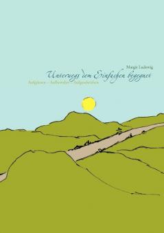 Unterwegs dem Einfachen begegnet