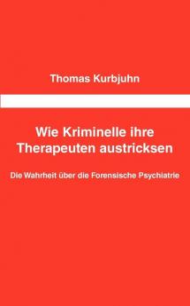 Wie Kriminelle ihre Therapeuten austricksen