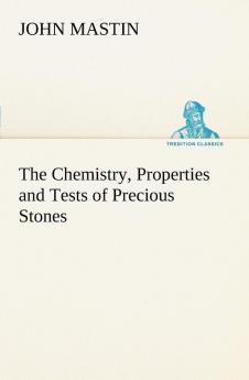 The Chemistry Properties and Tests of Precious Stones