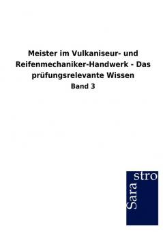 Meister im Vulkaniseur- und Reifenmechaniker-Handwerk - Das prüfungsrelevante Wissen