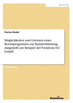 M��glichkeiten und Grenzen eines Bonusprogramms zur Kundenbindung dargestellt am Beispiel der Vodafone D2 GmbH