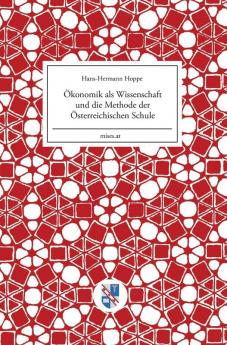 OEkonomik als Wissenschaft und die Methode der OEsterreichischen Schule: 1 (Mises.at)