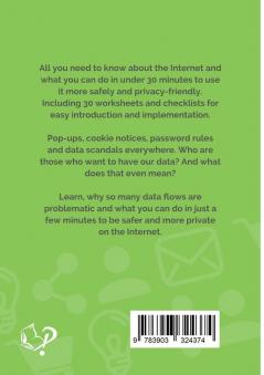 Easy Ways to Be More Private on the Internet: All you need to know about the Internet and what you can do in under 30 minutes to use it more safely and privacy-friendly (Second Edition)