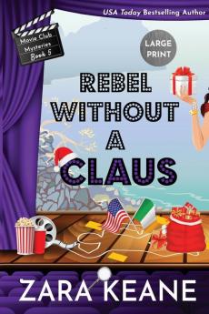 Rebel Without a Claus (Movie Club Mysteries Book 5): Large Print Edition