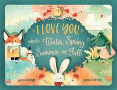 I Love You Through Winter Spring Summer and Fall