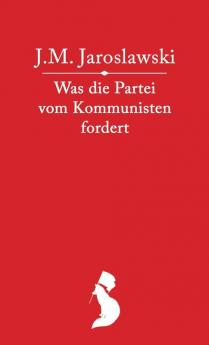 Was die Partei vom Kommunisten fordert