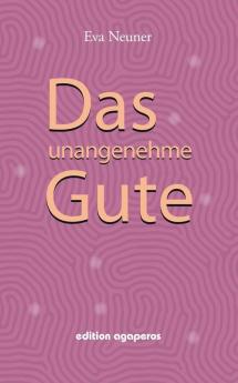 Das unangenehme Gute