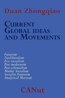 Current Global Ideas and Movements Challenging Capitalism. Futurism Neo-Liberalism Post-modernism Post- Colonialism Analytical Marxism Eco-socialism Socialist Feminism Market Socialism