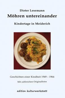 Möhren untereinander: Kindertage in Meiderich - Geschichten 1949 - 1964