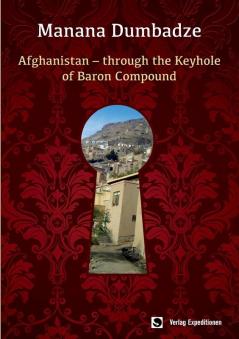 Afghanistan: Through the Keyhole of Baron Compound