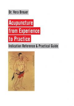 Acupuncture from Experience to Practice: Indication Reference & Practical Guide