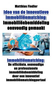 Idee Van de Innovatieve Immobiliënmatching: Immobiliënbemiddeling Eenvoudig Gemaakt: Immobiliënmatching: de Efficiënte Eenvoudige En Professionele ... Door Een Innovatief Immobiliënmatchingportaal